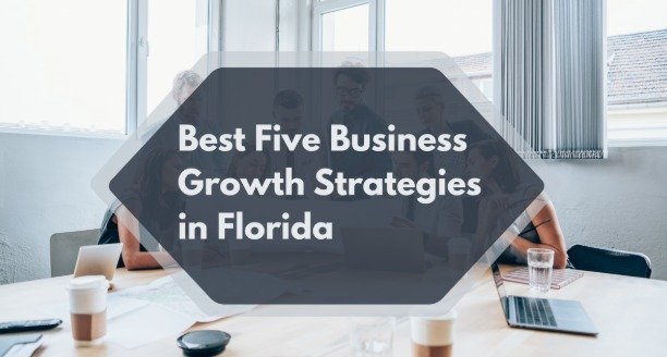 Best Five Business Growth Strategies in Florida
